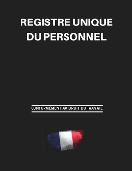 REGISTRE unique DU PERSONNEL: Conform�ment au droit du travail
