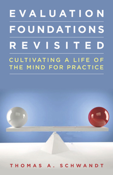 Paperback Evaluation Foundations Revisited: Cultivating a Life of the Mind for Practice Book