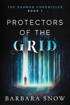 Paperback Protectors of the Grid: The Shaman Chronicles Book 1 Book