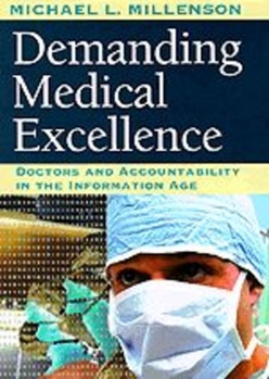 Hardcover Demanding Medical Excellence: Doctors and Accountability in the Information Age Book