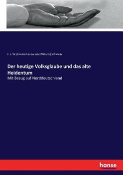 Paperback Der heutige Volksglaube und das alte Heidentum: Mit Bezug auf Norddeutschland [German] Book