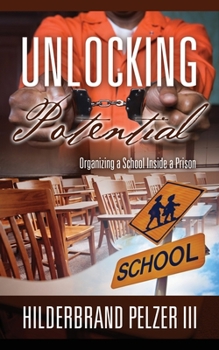 Paperback Unlocking Potential: Organizing a School Inside a Prison Book