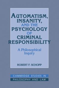 Paperback Automatism, Insanity, and the Psychology of Criminal Responsibility: A Philosophical Inquiry Book