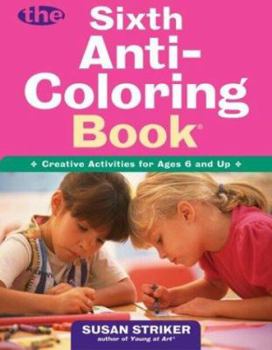 Paperback The Sixth Anti-Coloring Book: Creative Activities for Ages 6 and Up Book
