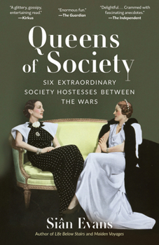 Queens of Society : Six Extraordinary Society Hostesses Between the Wars