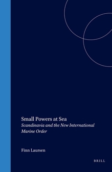 Small Powers at Sea:Scandinavia and the New International Marine Order (Publications on Ocean Development, V. 20)