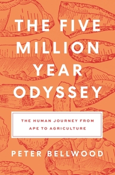 Hardcover The Five-Million-Year Odyssey: The Human Journey from Ape to Agriculture Book