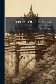 Paperback Report On Formosa: Presented to Parliament, 1896 Book