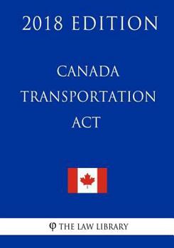 Paperback Canada Transportation Act - 2018 Edition Book