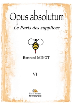 Paperback Opus Absolutum: Le Paris des supplices - MOTSENPAGE [French] Book