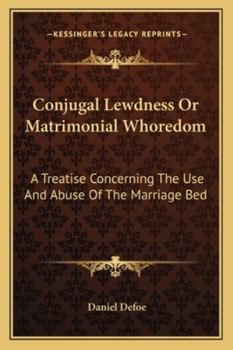 Paperback Conjugal Lewdness Or Matrimonial Whoredom: A Treatise Concerning The Use And Abuse Of The Marriage Bed Book