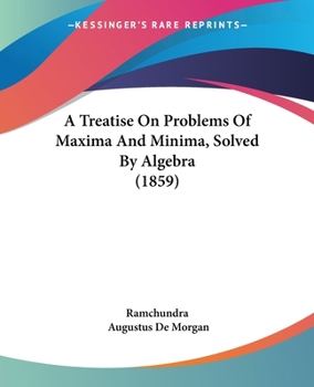 Paperback A Treatise On Problems Of Maxima And Minima, Solved By Algebra (1859) Book