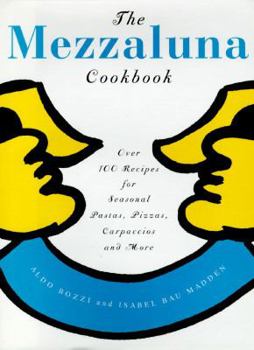 Hardcover The Mezzaluna Cookbook: The Famed Restaurant's Best-Loved Recipes for Seasonal Pastas Book