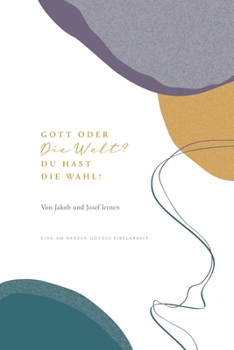 Paperback Gott oder die Welt? Du hast die Wahl!: Von Jakob und Josef lernen: A Love God Greatly German Bible Study Journal [German] Book