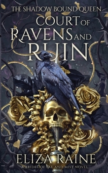 Court of Ravens and Ruin - Book #1 of the Shadow Bound Queen