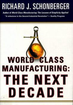 Hardcover World Class Manufacturing: The Next Decade: Building Power, Strength, and Value Book