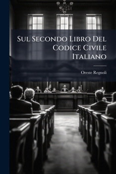 Paperback Sul Secondo Libro Del Codice Civile Italiano [Italian] Book