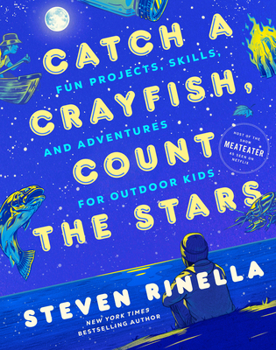 Hardcover Catch a Crayfish, Count the Stars: Fun Projects, Skills, and Adventures for Outdoor Kids Book