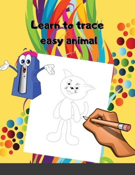 Paperback Learn to trace easy animal: preschooler's activity book - 2-6 yo Tracing and coloring exercise book for toddlers beginning to learn pen control an Book