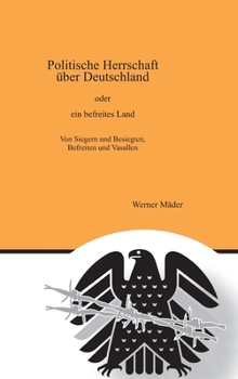 Politische Herrschaft über Deutschland: oder ein befreites Land (German Edition)