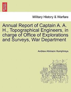 Paperback Annual Report of Captain A. A. H., Topographical Engineers, in Charge of Office of Explorations and Surveys, War Department Book