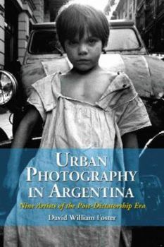 Paperback Urban Photography in Argentina: Nine Artists of the Post-Dictatorship Era Book