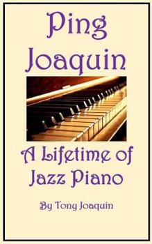 Paperback Ping Joaquin - A Lifetime of Jazz Piano Book