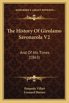 Paperback The History Of Girolamo Savonarola V2: And Of His Times (1863) Book