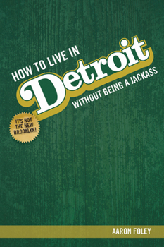 Paperback How to Live in Detroit Without Being a Jackass Book