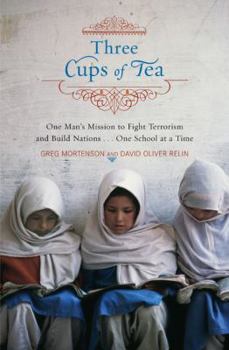 Hardcover Three Cups of Tea: One Man's Mission to Fight Terrorism and Build Nations... One School at a Time Book