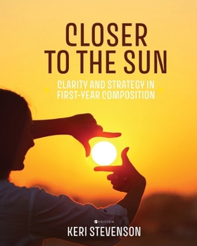 Paperback Closer to the Sun: Clarity and Strategy in First-Year Composition Book