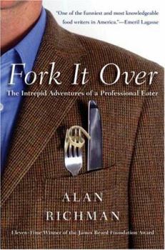 Hardcover Fork It Over: The Intrepid Adventures of a Professional Eater Book