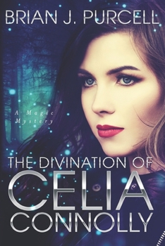 The Divination of Celia Connolly: A Magic Mystery