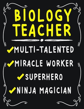 Biology Teacher Multi-Talented Miracle Worker Superhero Ninja Magician: Biology Teacher Weekly Monthly 2020 Planner Organizer, Calendar Schedule, Inspirational Quotes Includes Quotes & Holidays