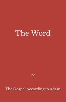 Paperback The Word: The Gospel According to Adam Book