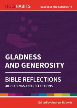 Holy Habits Bible Reflections: Gladness and Generosity - Book  of the Holy Habits