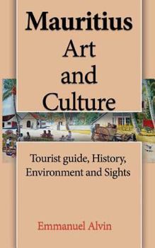 Paperback Mauritius Art and Culture: Tourist guide, History, Environment and Sights. Book