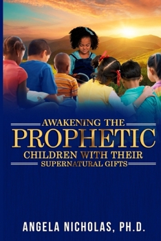 Paperback Awakening the Prophetic Children with Their Supernatural Gifts Book