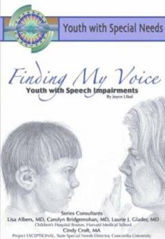 Finding My Voice: Youth With Speech Impairment (Youth With Special Needs) (Youth With Special Needs)