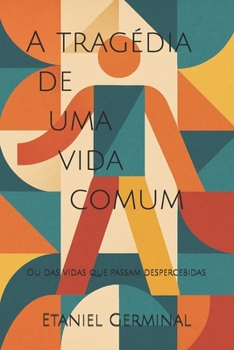 Paperback A tragédia de uma vida comum: Ou das vidas que passam despercebidas [Portuguese] Book
