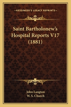 Paperback Saint Bartholonew's Hospital Reports V17 (1881) Book