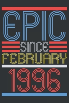 Epic since february 1996: blank lined notebook / journal (6x9) to offer as 24th Birthday Gift Idea for Women And Men anniversary or as an appreciation ... writing and note taking, matte cover finish