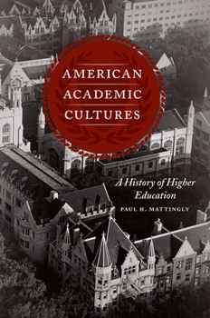 Hardcover American Academic Cultures: A History of Higher Education Book