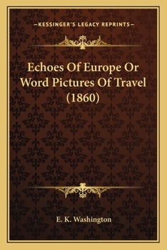 Paperback Echoes Of Europe Or Word Pictures Of Travel (1860) Book