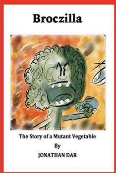 Paperback Broczilla: The Story of a Mutant Vegetable Book