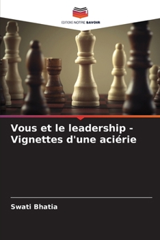 Paperback Vous et le leadership - Vignettes d'une aciérie [French] Book