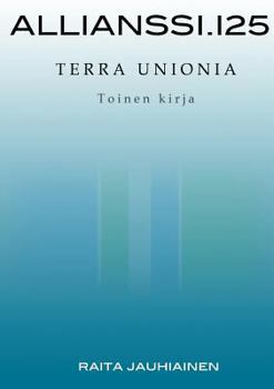 Allianssi.125: Terra Unionia: Toinen kirja - Book  of the Alliance.125