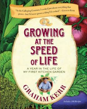 Paperback Growing at the Speed of Life: A Year in the Life of My First Kitchen Garden Book