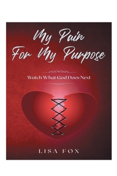 Paperback My Pain For My Purpose: Watch What God Does Next Book