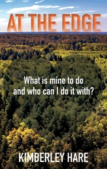 Paperback At the Edge: What Is Mine to Do? And Who Can I Do It With? Book